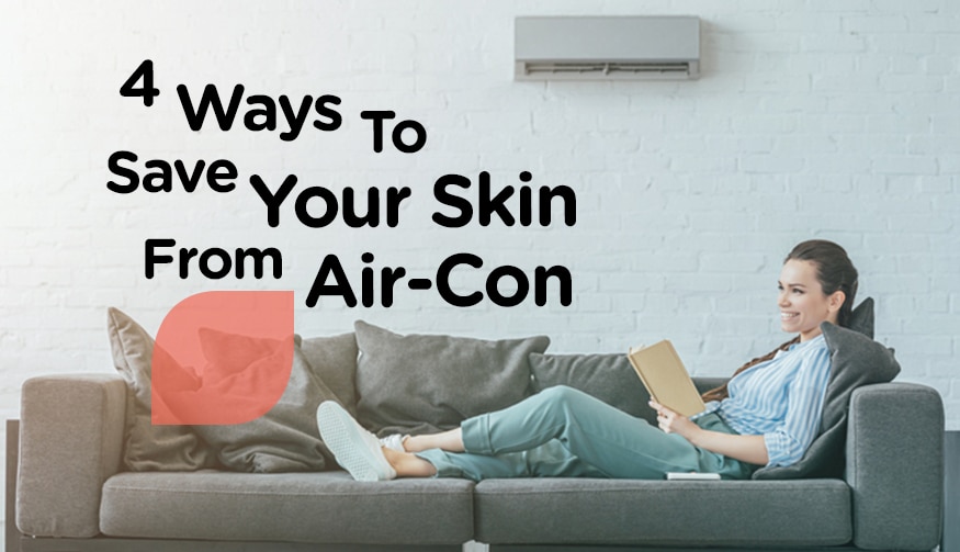 Ways To Save Your Skin from Air-Con